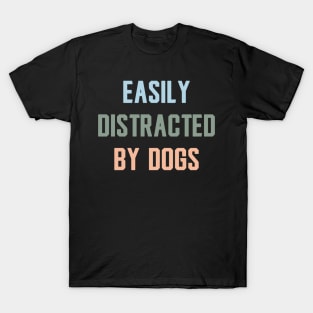 Easily distracted by dogs T-Shirt